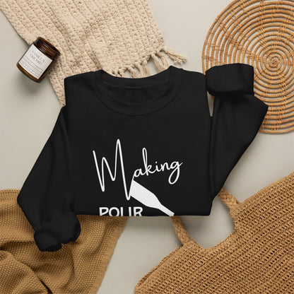 Making Pour Decisions in Paso Robles, CA Sweatshirt