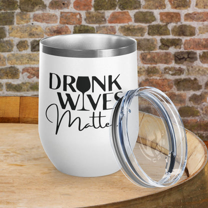 Drunk Wives Matter Personalized 12oz Wine Tumbler