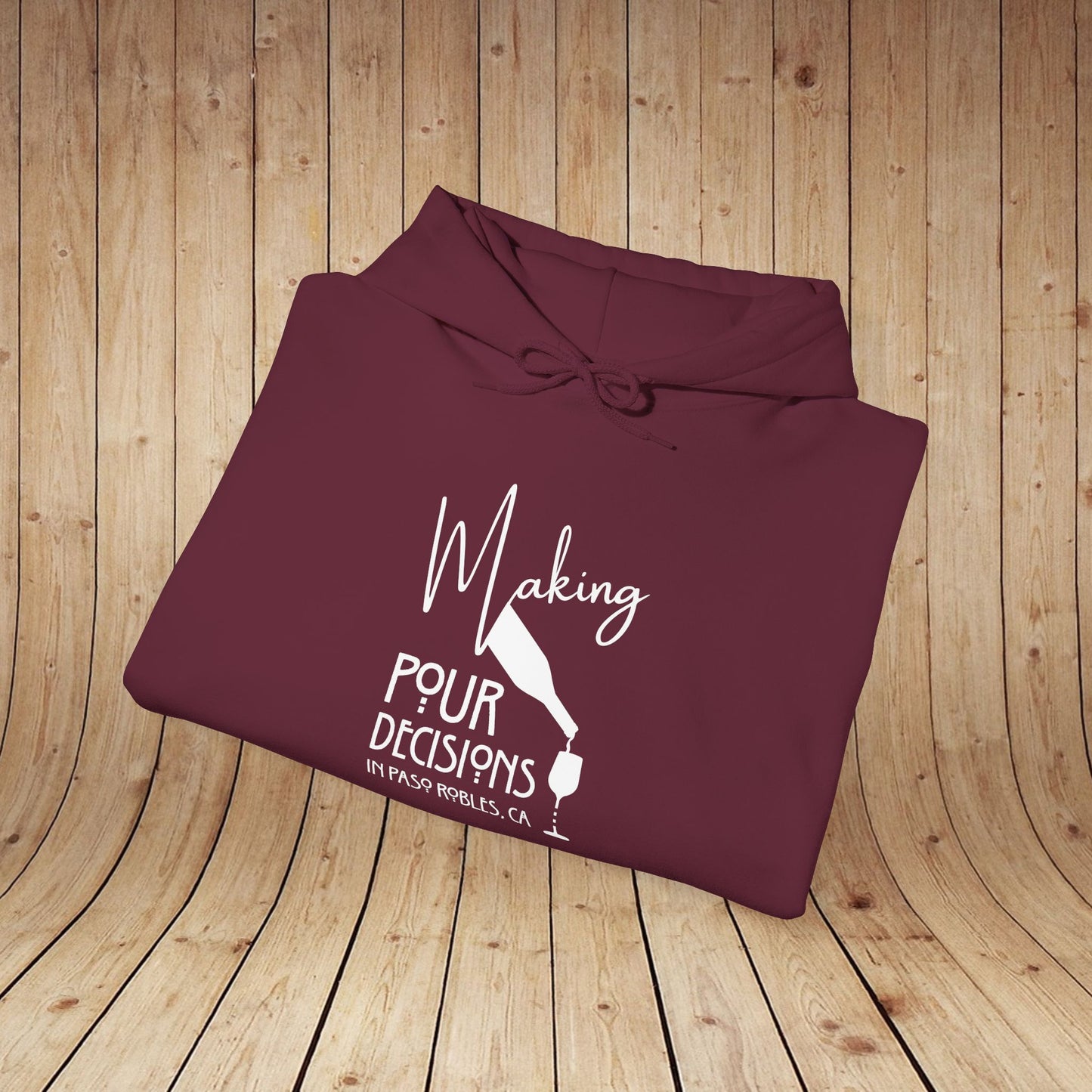 Making Pour Decisions in Paso Robles, CA Hoodie