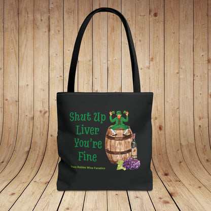 Shut Up Liver You're Fine Tote Bag