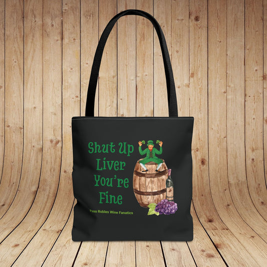 Shut Up Liver You're Fine Tote Bag