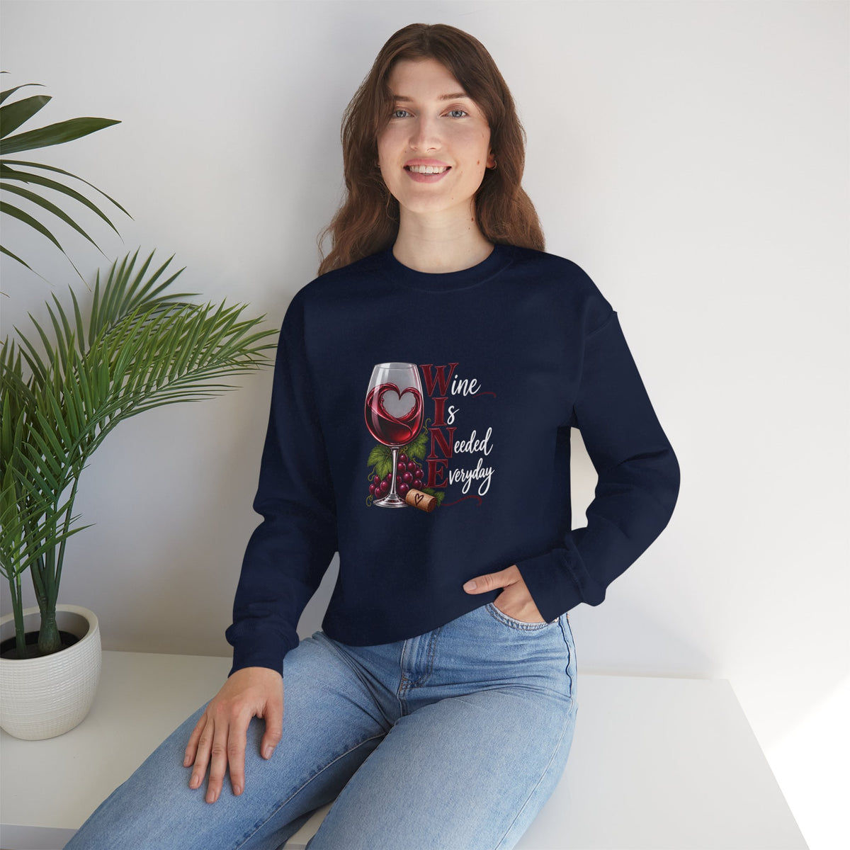 WINE Is Needed Everyday Sweatshirt