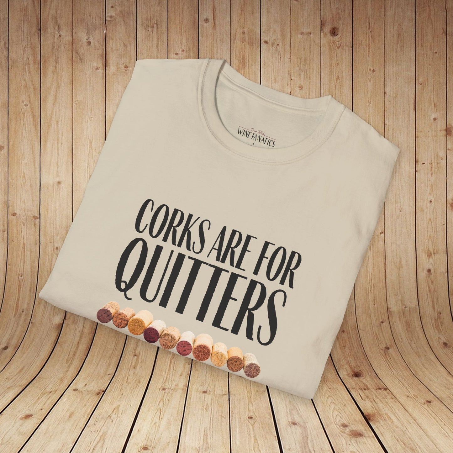 Corks Are For Quitters Unisex Softstyle T-Shirt