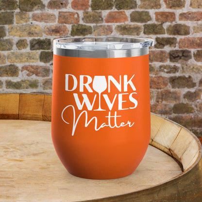 Drunk Wives Matter Personalized 12oz Wine Tumbler