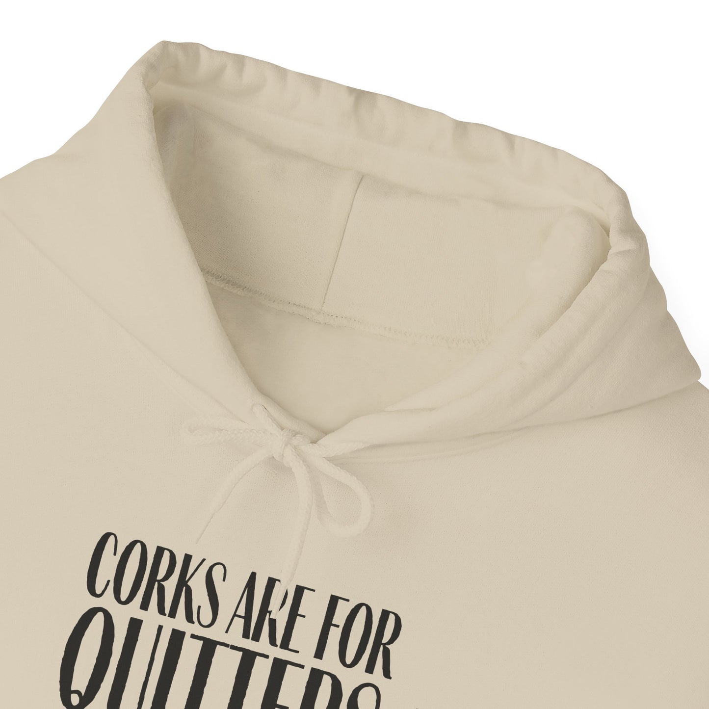 Corks Are For Quitters Hoodie