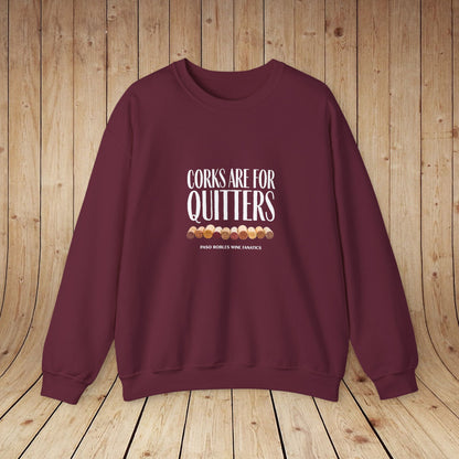 Corks Are For Quitters Sweatshirt
