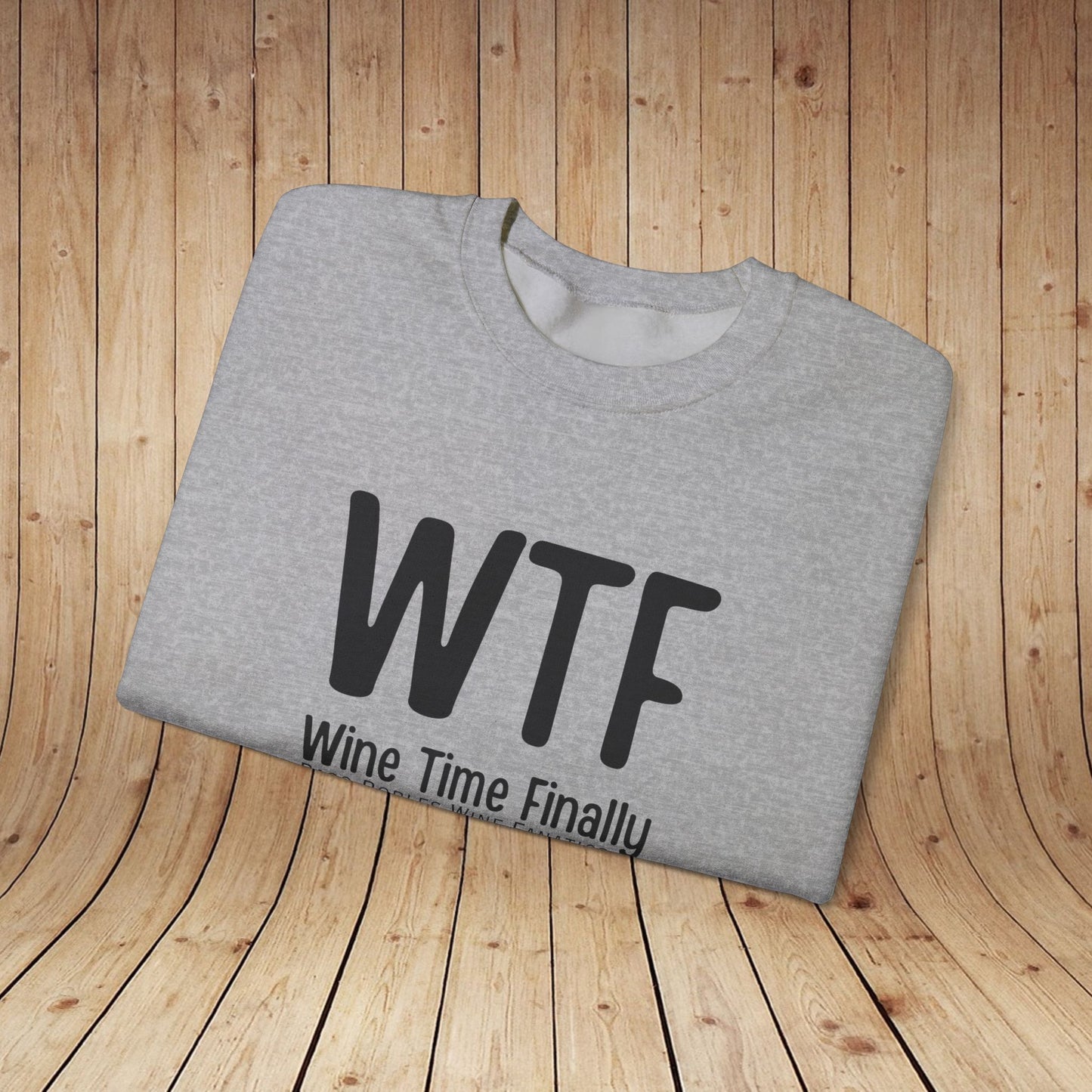 WTF Wine Tasting Finally Sweatshirt