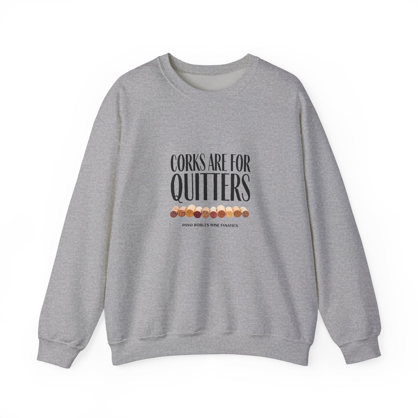 Corks Are For Quitters Sweatshirt
