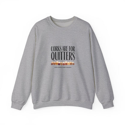 Corks Are For Quitters Sweatshirt