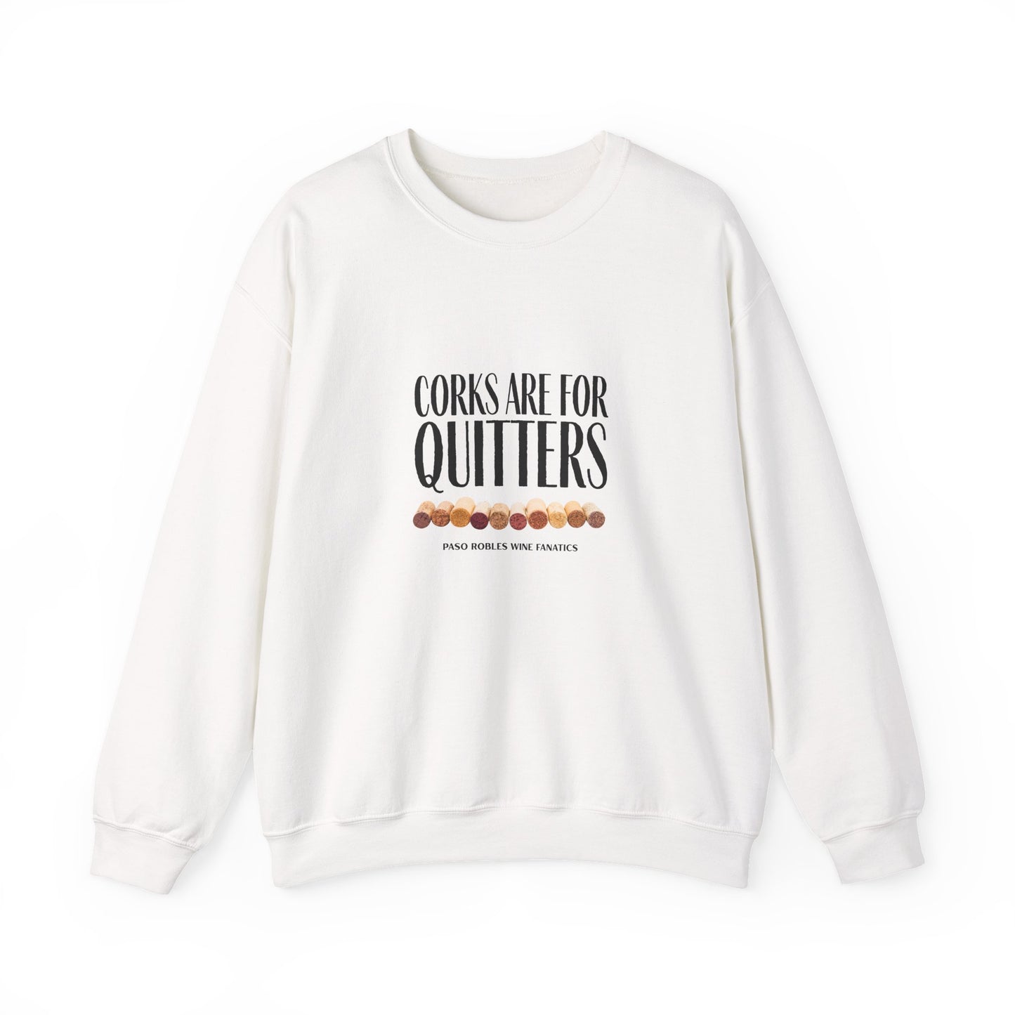 Corks Are For Quitters Sweatshirt