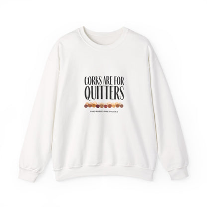 Corks Are For Quitters Sweatshirt