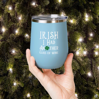 IRISH I Had Another Glass Of Wine 12oz Wine Tumbler