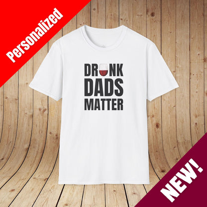 Drunk Dads Matter T-Shirt