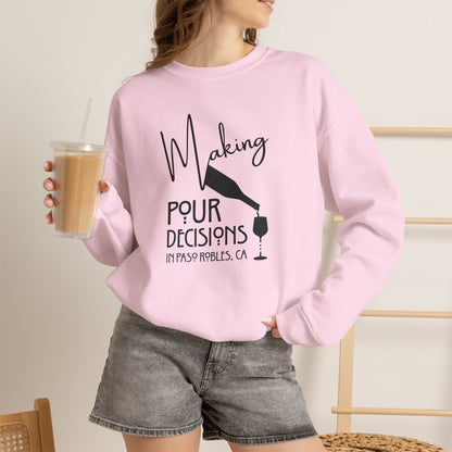 Making Pour Decisions in Paso Robles, CA Sweatshirt