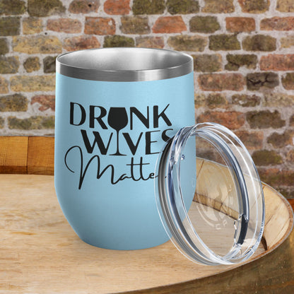 Drunk Wives Matter Personalized 12oz Wine Tumbler