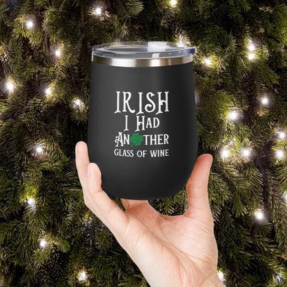 IRISH I Had Another Glass Of Wine 12oz Wine Tumbler
