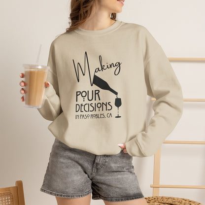 Making Pour Decisions in Paso Robles, CA Sweatshirt