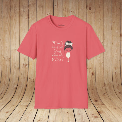 Mom's superpower, turning whine into Wine! Tee