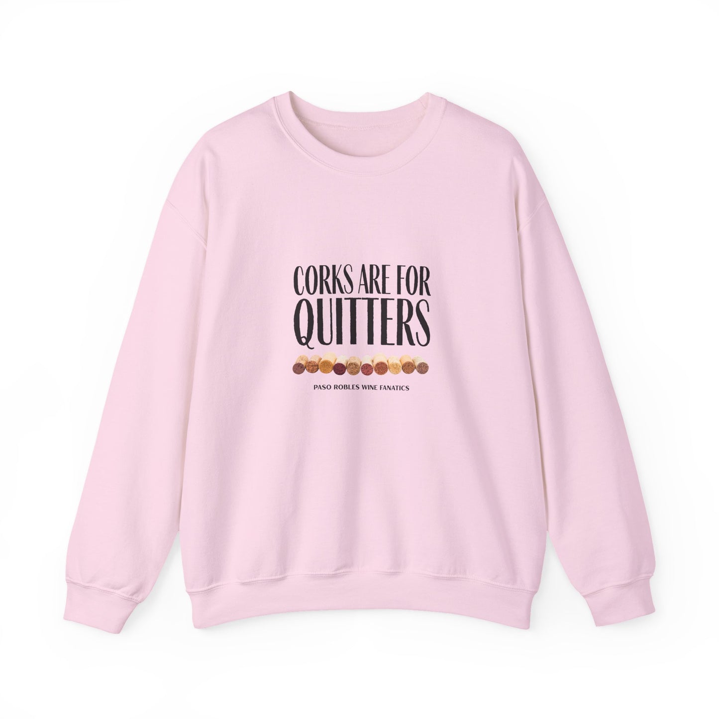 Corks Are For Quitters Sweatshirt