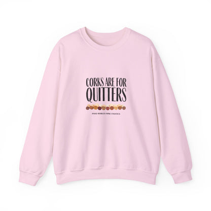 Corks Are For Quitters Sweatshirt