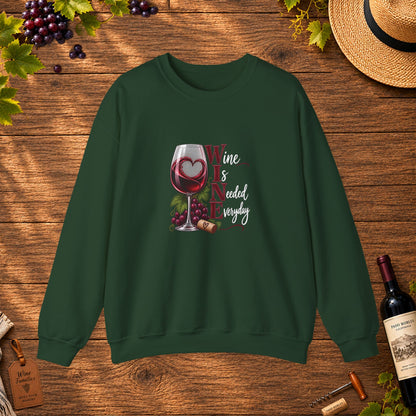 WINE Is Needed Everyday Sweatshirt