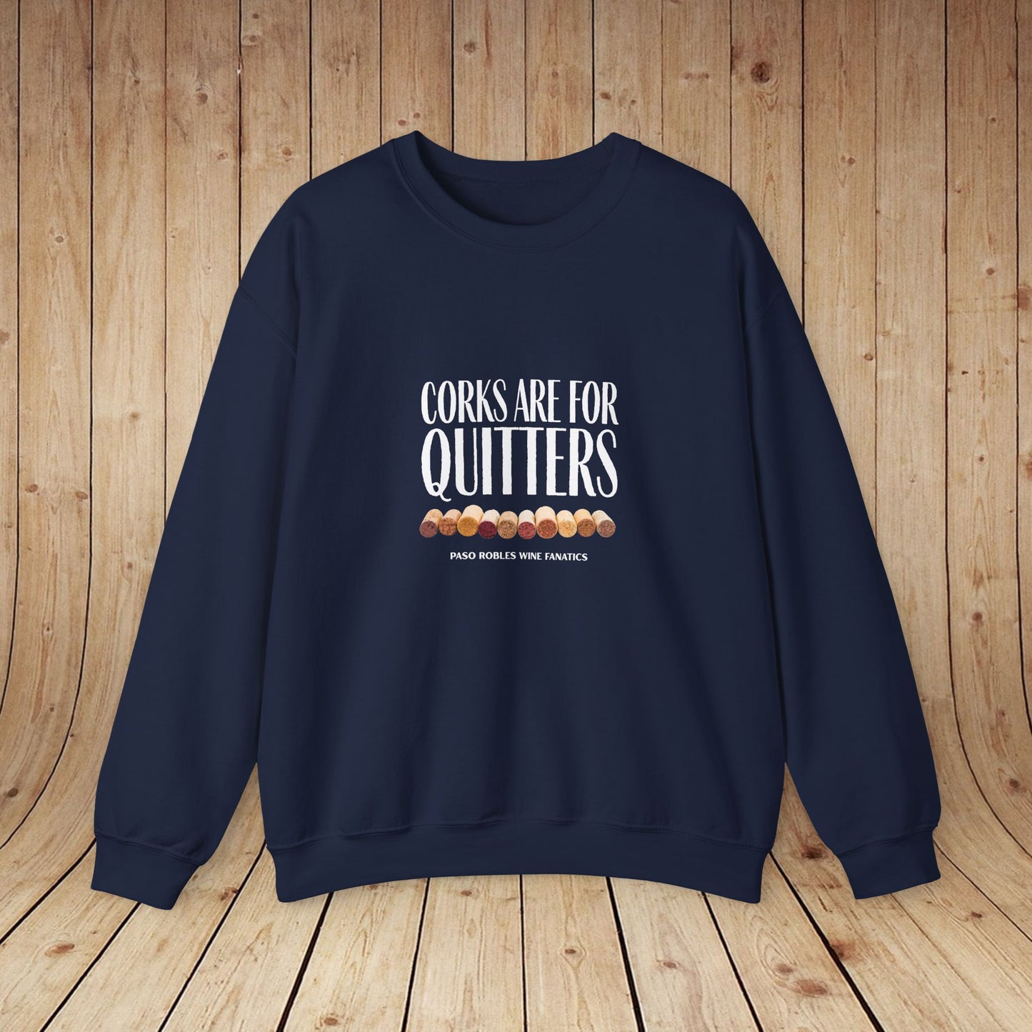 Corks Are For Quitters Sweatshirt