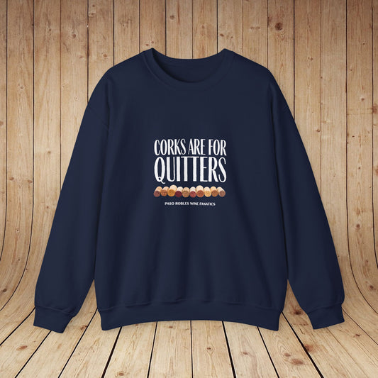 Corks Are For Quitters Sweatshirt