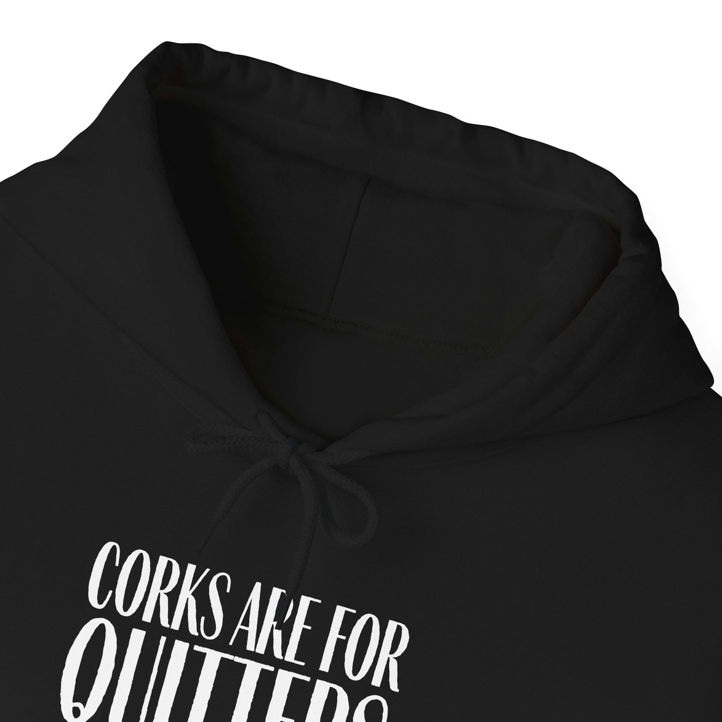 Corks Are For Quitters Hoodie