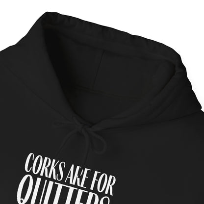 Corks Are For Quitters Hoodie