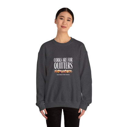 Corks Are For Quitters Sweatshirt