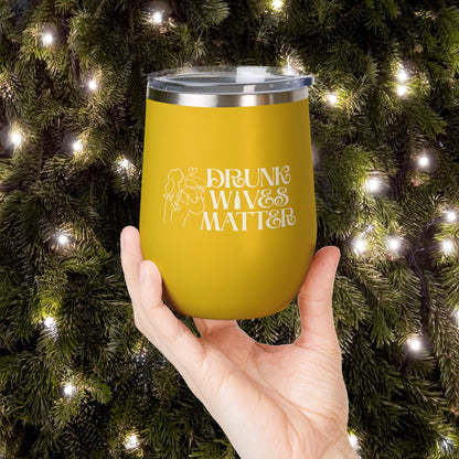 Drunk Wives Matter Personalized 12oz Wine Tumbler