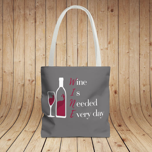 WINE Is Needed Everyday Tote Bag