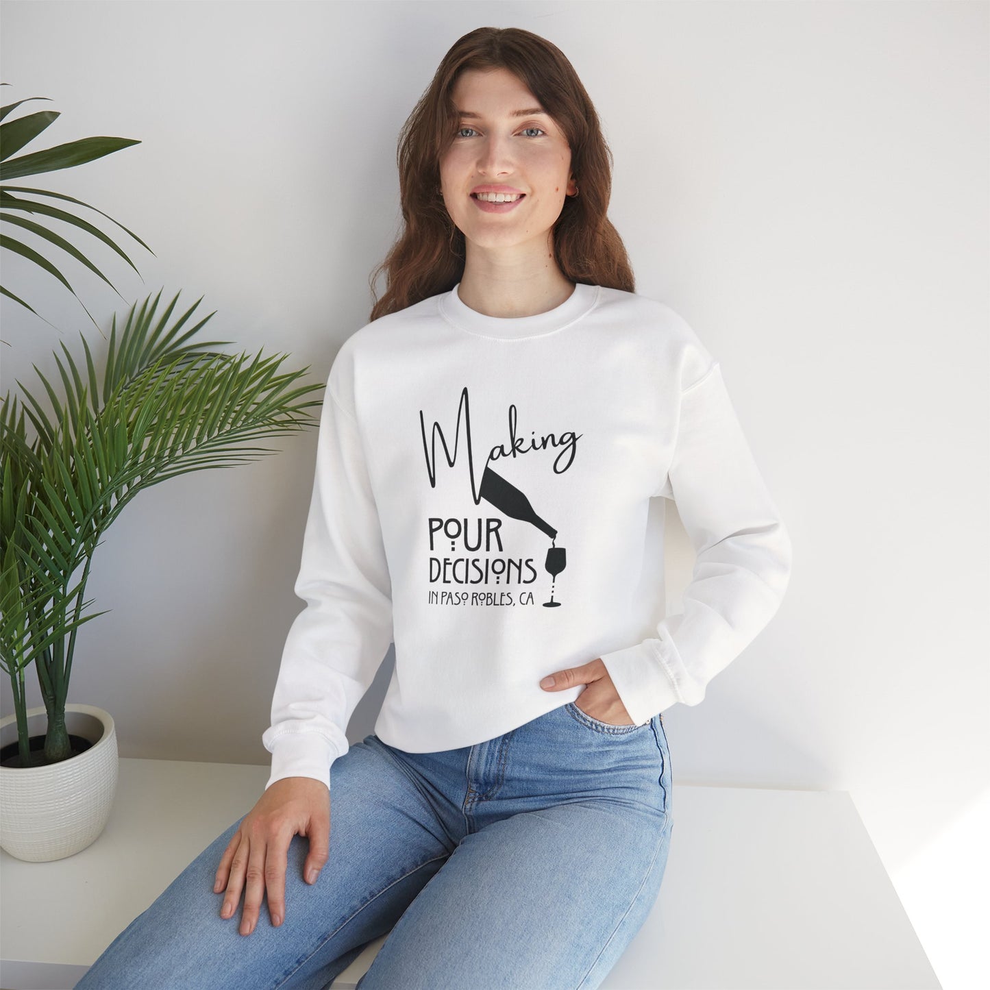 Making Pour Decisions in Paso Robles, CA Sweatshirt
