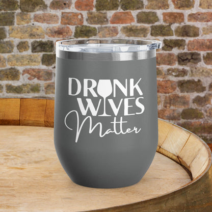 Drunk Wives Matter Personalized 12oz Wine Tumbler