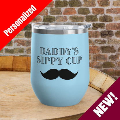 Daddy's Sippy Cup (mustache) Personalized 12oz Wine Tumbler