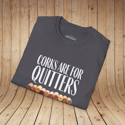 Corks Are For Quitters Unisex Softstyle T-Shirt