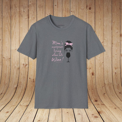 Mom's superpower, turning whine into Wine! Tee