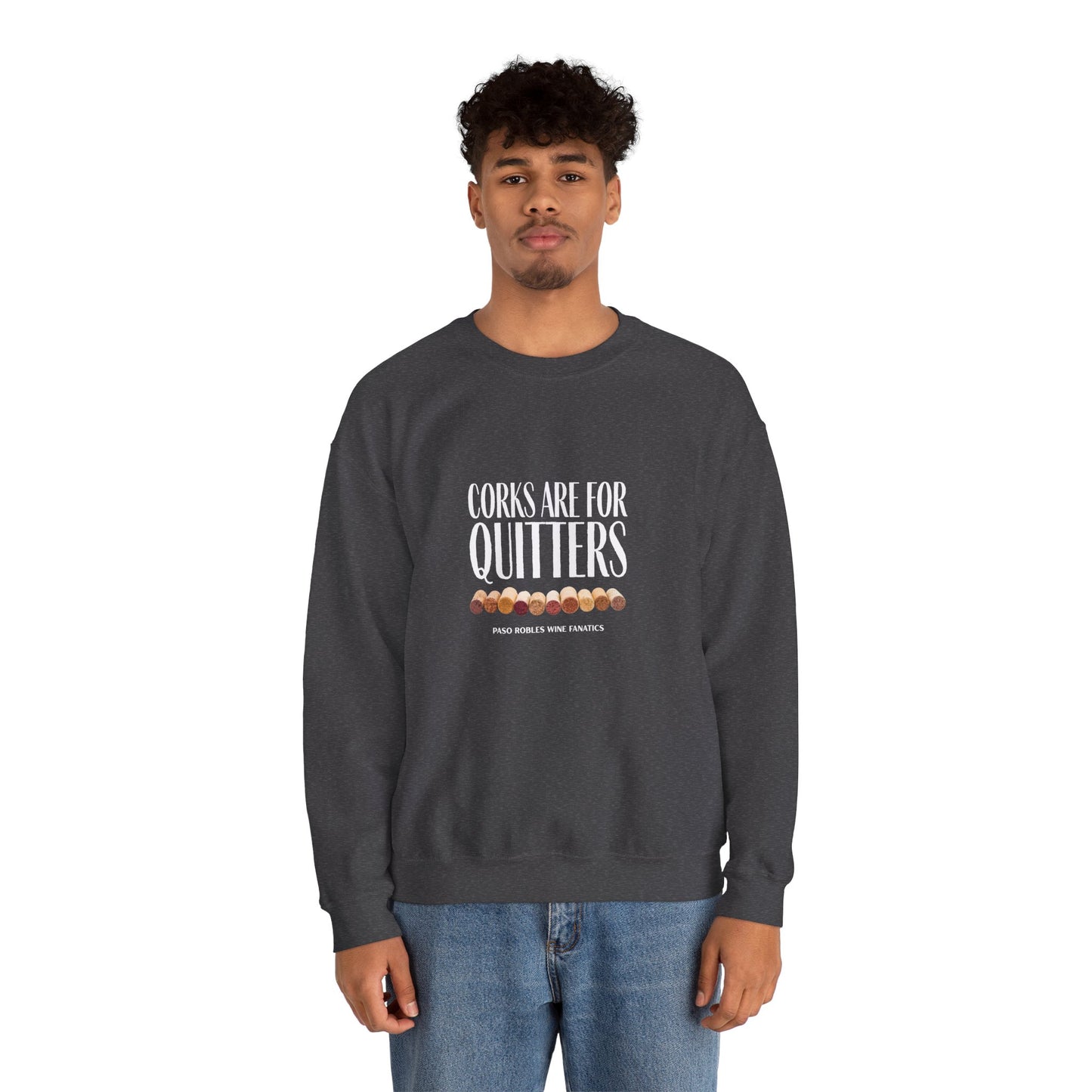 Corks Are For Quitters Sweatshirt