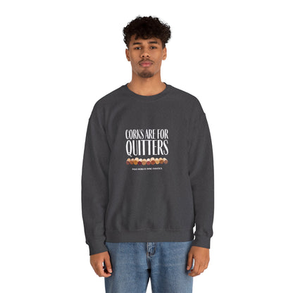 Corks Are For Quitters Sweatshirt