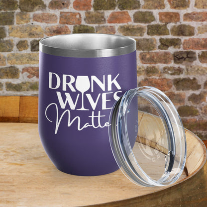 Drunk Wives Matter Personalized 12oz Wine Tumbler