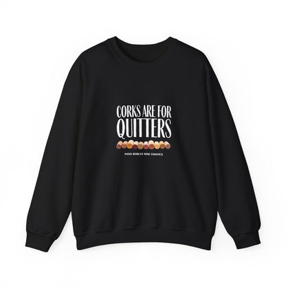 Corks Are For Quitters Sweatshirt