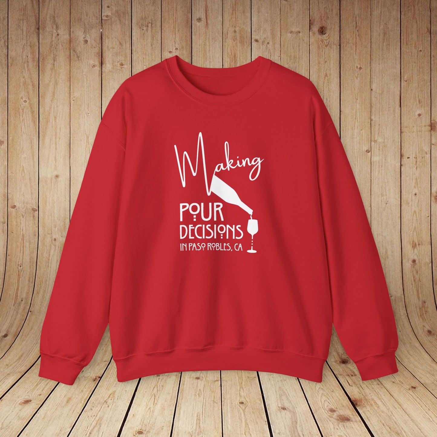 Making Pour Decisions in Paso Robles, CA Sweatshirt