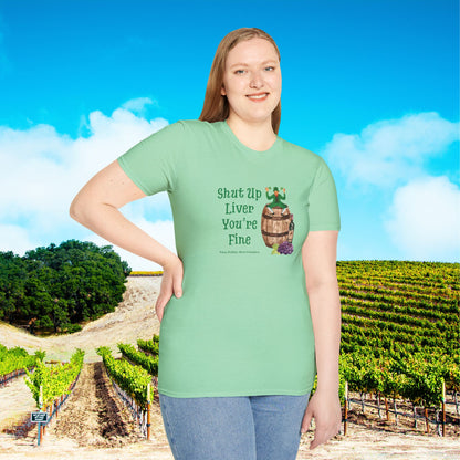 Shut Up Liver You're Fine Unisex Softstyle T-Shirt