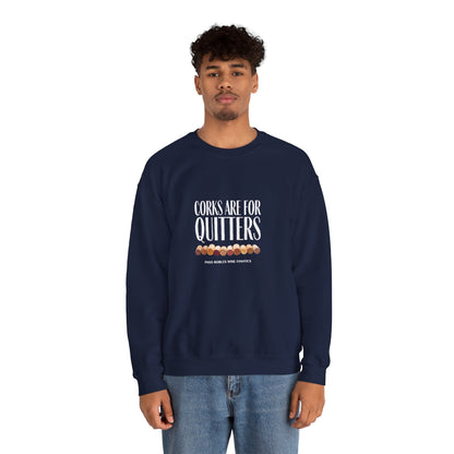 Corks Are For Quitters Sweatshirt