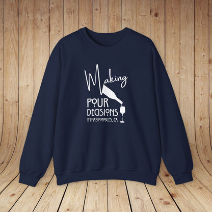Making Pour Decisions in Paso Robles, CA Sweatshirt