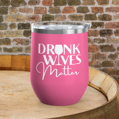 Drunk Wives Matter Personalized 12oz Wine Tumbler