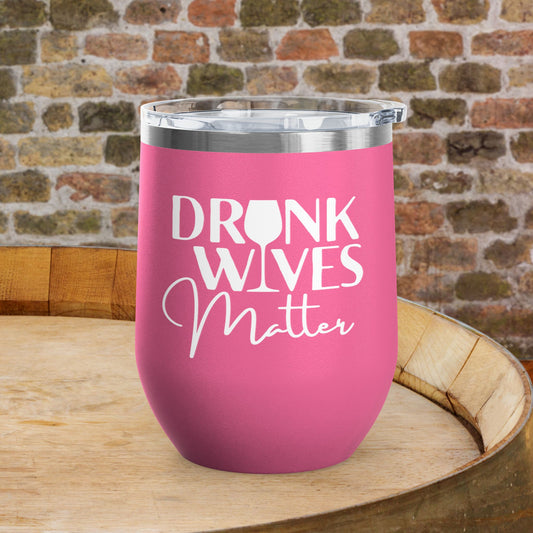 Drunk Wives Matter Personalized 12oz Wine Tumbler