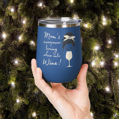 Mom's Superpower, turning whine into Wine! 12oz Wine Tumbler