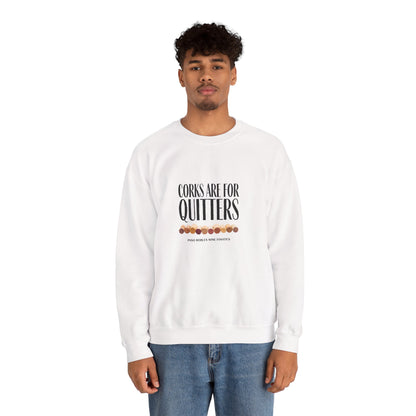 Corks Are For Quitters Sweatshirt
