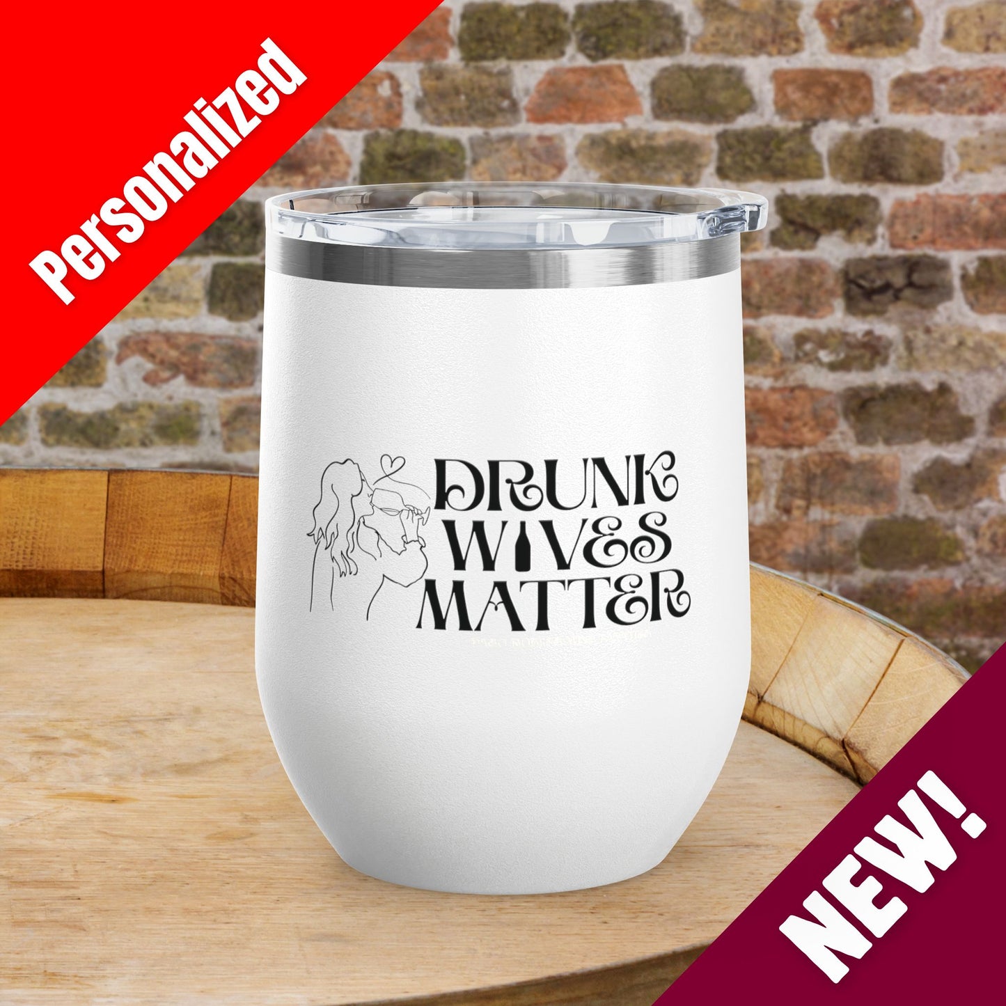 Drunk Wives Matter Personalized 12oz Wine Tumbler